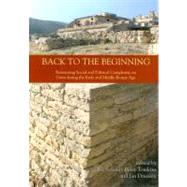 Back to the Beginning : Reassessing Social and Political Complexity on Crete during the Early and Middle Bronze Age by Schoep, Ilse; Tomkins, Peter; Driessen, Jan, 9781842174319