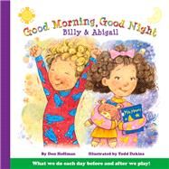 Good Morning, Good Night Billy and Abigail by Hoffman, Don; Dakins, Todd, 9781943154319