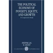 The Political Economy of Poverty, Equity, and Growth A Comparative Study by Lal, Deepak; Myint, H., 9780198294320