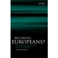 Becoming Europeans? Attitudes, Behaviour, and Socialization in the European Parliament by Scully, Roger, 9780199284320