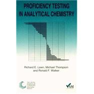 PROFICIENCY TESTING IN ANALYTICAL CHEMISTRY by Lawn, R. E.; Thompson, M.; Walker, R., 9780854044320