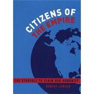 Citizens of the Empire : The Struggle to Claim Our Humanity by Jensen, Robert, 9780872864320