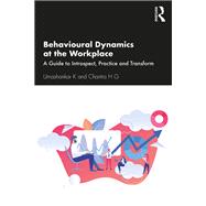 Behavioural Dynamics at the Workplace by Umashankar K; Charitra H G, 9781000224320