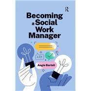 Becoming a Social Work Manager by Angie Bartoli, 9781041054320