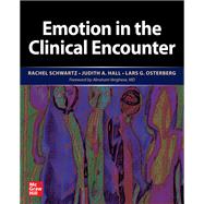 Emotion in the Clinical Encounter by Schwartz, Rachel; Hall, Judith A.; Osterberg, Lars G., 9781260464320