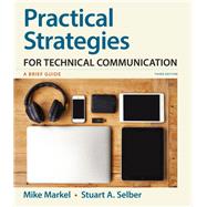 Practical Strategies for Technical Communication A Brief Guide by Markel, Mike; Selber, Stuart A., 9781319104320