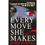 EVERY MOVE SHE MAKES        MM by BURCELL ROBIN, 9780061014321