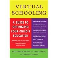 Virtual Schooling A Guide to Optimizing Your Child's Education by Kanna, Elizabeth; Gillis, Lisa; Culver, Christina, 9780230614321