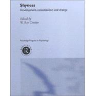 Shyness: Development, Consolidation and Change by Crozier,W. Ray;Crozier,W. Ray, 9780415224321