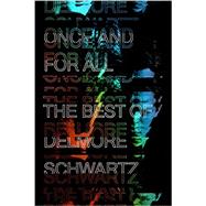 Once and for All The Best of Delmore Schwartz by Schwartz, Delmore; Teicher, Craig Morgan; Ashbery, John, 9780811224321
