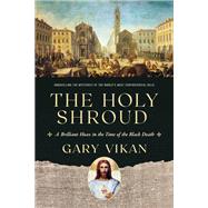 The Holy Shroud by Vikan, Gary, 9781643134321