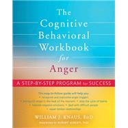 The Cognitive Behavioral Workbook for Anger by Knaus, William J.; Altrows, Irwin F., 9781684034321