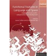 Functional Features in Language and Space Insights from Perception, Categorization, and Development by Carlson, Laura; van der Zee, Emile, 9780199264322