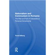 Nationalism and Communism in Romania by Gilberg, Trond, 9780367014322