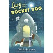 Lucy and the Rocket Dog by BUCKINGHAM, WILLARNALDO, MONICA, 9780399554322