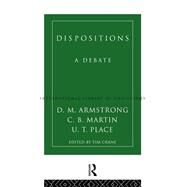 Dispositions: A Debate by Martin,C.B.;Crane,Tim, 9780415144322