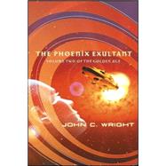 Phoenix Exultant Vol. 2 : Or, Dispossessed in Utopia by Wright, John C., 9780765304322