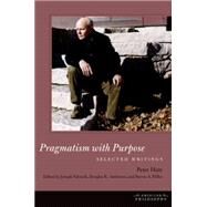 Pragmatism with Purpose Selected Writings by Hare, Peter; Palencik, Joseph; Anderson, Douglas; Miller, Steven A., 9780823264322