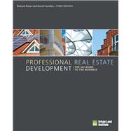 Professional Real Estate Development The ULI Guide to the Business by Peiser, Richard B., 9780874204322