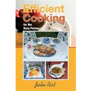 Efficient Cooking : For the Busy Person by Rist, Julie, 9780881444322