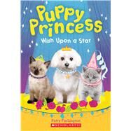 Wish Upon a Star (Puppy Princess #3) by Furlington, Patty, 9781338134322