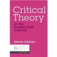 Critical Theory in the Twenty-first Century by Schecter, Darrow, 9781441164322
