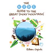 The Kid's Guide to the Great Smoky Mountains by Ogintz, Eileen, 9781493024322