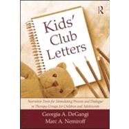 Kids' Club Letters: Narrative Tools for Stimulating Process and Dialogue in Therapy Groups for Children and Adolescents by DeGangi; Georgia, 9780415994323