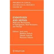 Endotoxin and Sepsis Molecular Mechanisms of Pathogenesis, Host Resistance, and Therapy by Levin, Jack; Pollack, Matthew; Yokochi, Takashi; Nakano, Masayasu, 9780471194323