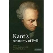 Kant's Anatomy of Evil by Edited by Sharon Anderson-Gold , Pablo Muchnik, 9780521514323