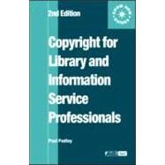 Copyright for Library and Information Service Professionals by Pedley; Paul, 9780851424323