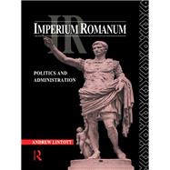 Imperium Romanum: Politics and Administration by Lintott,Andrew, 9781138144323