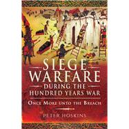 Siege Warfare During the Hundred Years War by Hoskins, Peter, 9781473834323