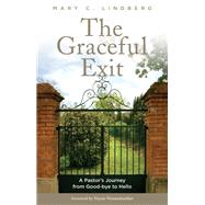 The Graceful Exit A Pastor's Journey from Good-bye to Hello by Lindberg, Mary C., 9781566994323