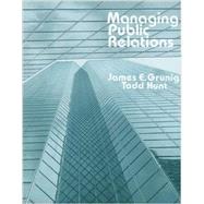 Managing Public Relations by James E. Grunig, 9780030464324