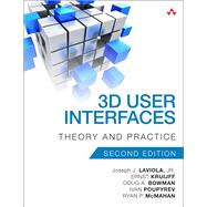 3D User Interfaces  Theory and Practice by LaViola, Joseph J., Jr.; Kruijff, Ernst; Bowman, Doug; Poupyrev, Ivan P.; McMahan, Ryan P., 9780134034324