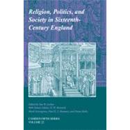 Religion, Politics, and Society in Sixteenth-Century England by Edited by Ian W. Archer , With Simon Adams , G. W. Bernard , Mark Greengrass , Paul E. J. Hammer , Fiona Kisbey, 9780521054324
