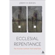Ecclesial Repentance The Churches Confront Their Sinful Pasts by Bergen, Jeremy M., 9780567214324