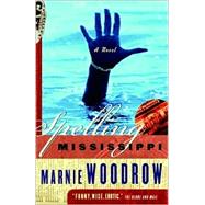 Spelling Mississippi by WOODROW, MARNIE, 9780676974324