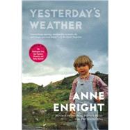 Yesterday's Weather Stories by Enright, Anne, 9780802144324