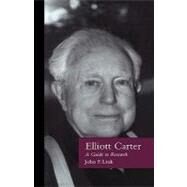 Elliott Carter: A Guide to Research by Link,John F., 9780815324324