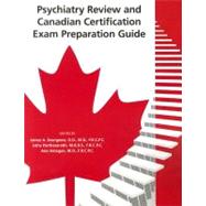 Psychiatry Review and Canadian Certification Exam Preparation Guide by Bourgeois, James A., M.D., 9781585624324