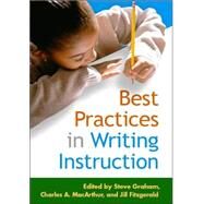 Best Practices in Writing Instruction by Graham, Steve; MacArthur, Charles A.; Fitzgerald, Jill, 9781593854324