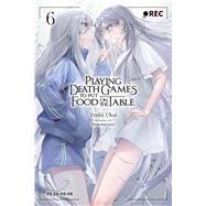 Playing Death Games to Put Food on the Table, Vol. 6 by Ukai, Yushi; Nekometaru; Yuan, Kevin, 9798855424324