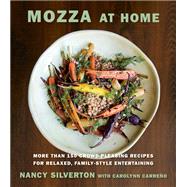 Mozza at Home More than 150 Crowd-Pleasing Recipes for Relaxed, Family-Style Entertaining: A Cookbook by Silverton, Nancy; Carreno, Carolynn, 9780385354325