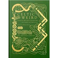 Celtic Weird  Tales of Wicked Folklore and Dark Mythology by Mains, Johnny, 9780712354325