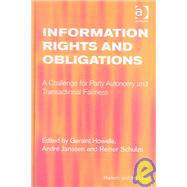 Information Rights and Obligations: A Challenge for Party Autonomy and Transactional Fairness by Janssen,AndrT, 9780754624325