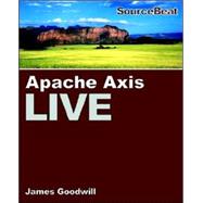 Apache Axis Live : A Web Services Tutorial by Goodwill, James, 9780974884325