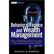 Behavioral Finance and Wealth Management How to Build Investment Strategies That Account for Investor Biases by Pompian, Michael M., 9781118014325