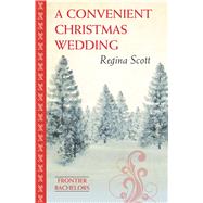 A Convenient Christmas Wedding by Scott, Regina, 9781432844325